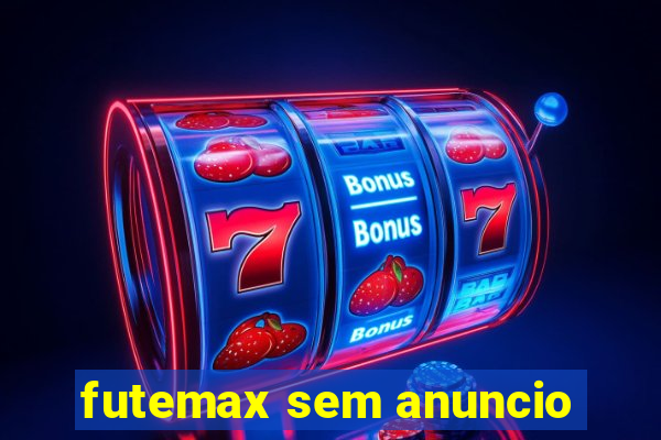 futemax sem anuncio